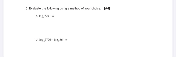 Solved 5. Evaluate the following using a method of your | Chegg.com