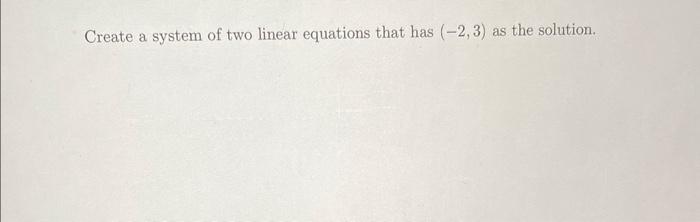 Solved Create a system of two linear equations that has | Chegg.com
