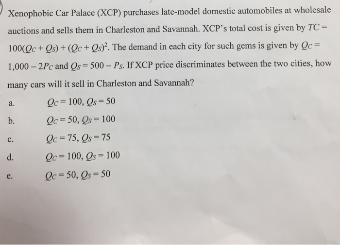 Xenophobic Car Palace (XCP) purchases late-model domestic automobiles at wholesale auctions and sells them in Charleston and 