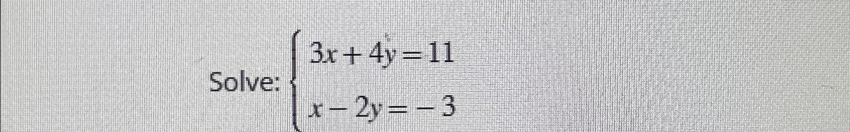 solved-solve-3x-4y-11x-2y-3-chegg