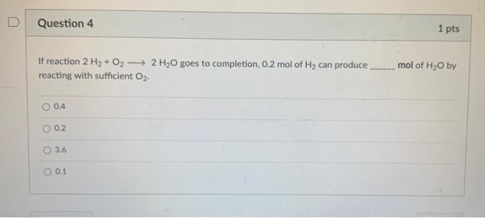 Solved Question 4 1 pts If reaction 2 H2 + O2 + 2 H2O goes | Chegg.com