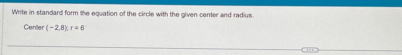 Solved Write in standard form the equation of the circle | Chegg.com