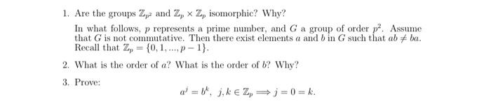 Solved 1. Are the groups Zp2 and 2, Z, isomorphic? Why? In | Chegg.com