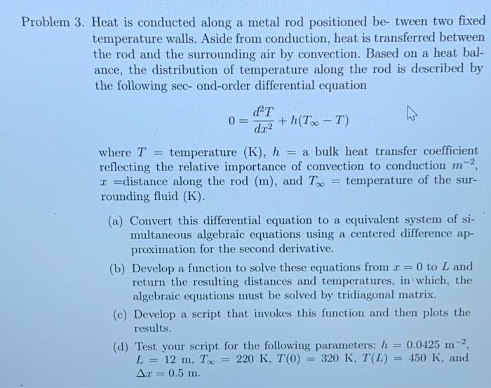 Solved Problem 3. Heat is conducted along a metal rod | Chegg.com