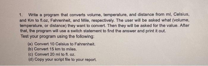 Solved 1. Write a program that converts volume, temperature, | Chegg.com