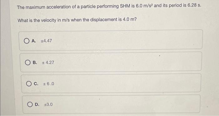 Solved The maximum acceleration of a particle performing SHM | Chegg.com