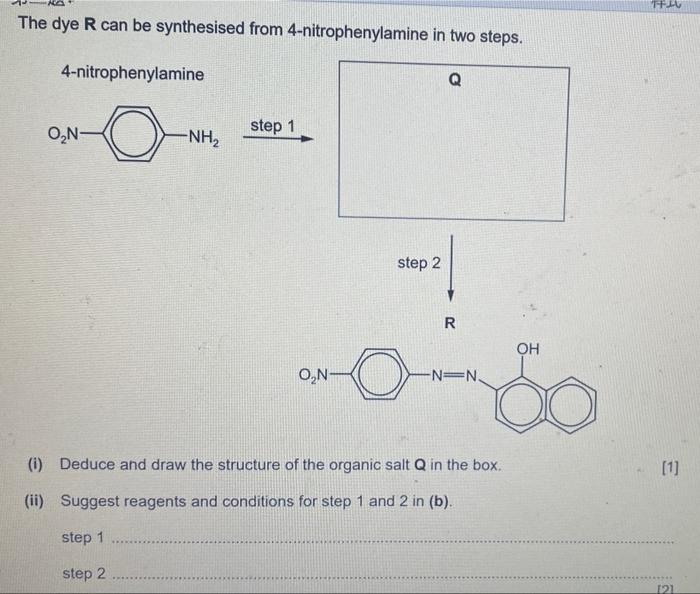 The dye \( \mathbf{R} \) can be synthesised from 4-nitrophenylamine in two steps.
step 2
\( \mathbf{R} \)
(i) Deduce and draw