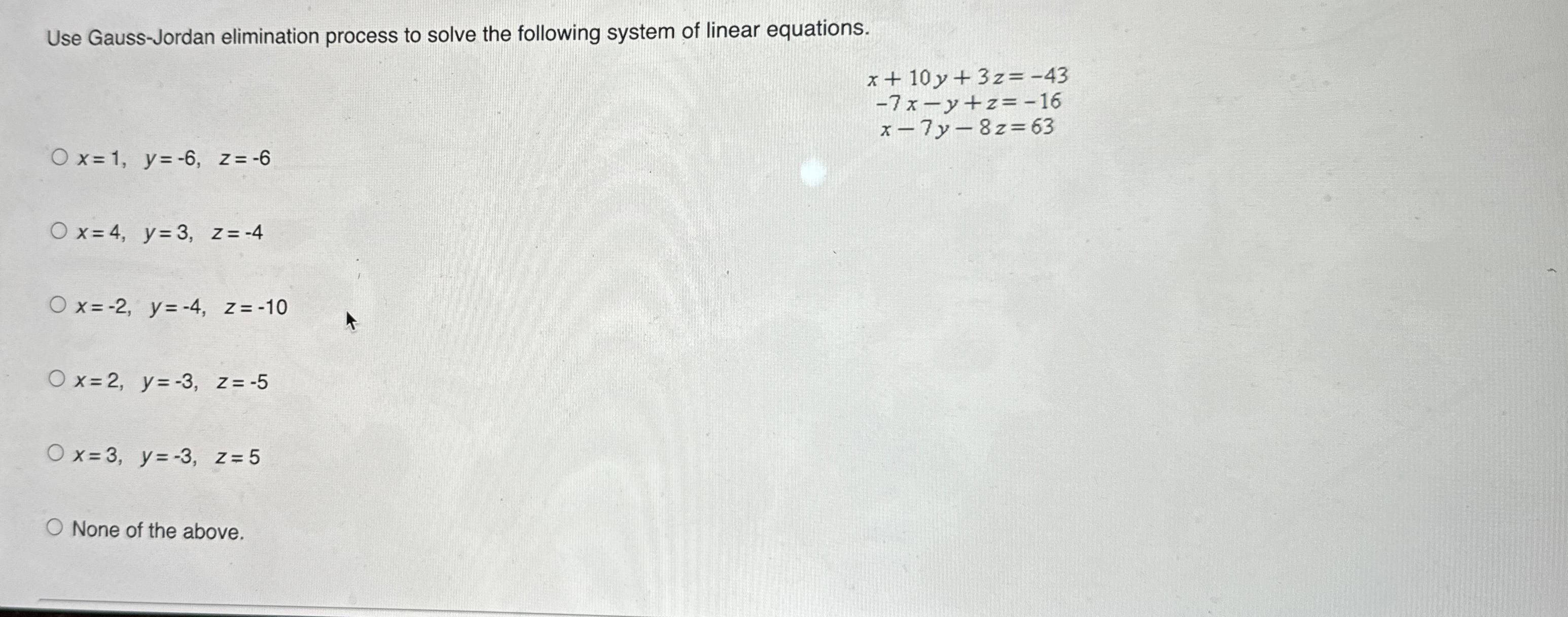 Solved Use Gauss-Jordan Elimination Process To Solve The | Chegg.com