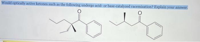 Solved Would optically active ketones such as the following | Chegg.com