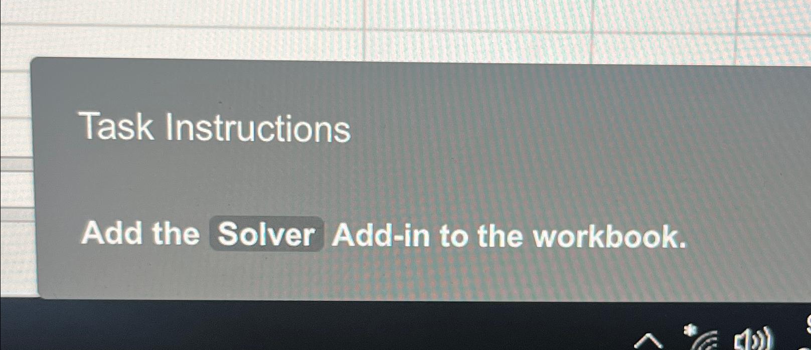 Solved Task InstructionsAdd the Solver Add-in to the | Chegg.com