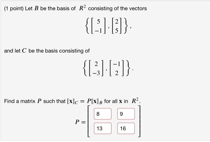 Solved (1 Point) Let B Be The Basis Of R2 Consisting Of The | Chegg.com