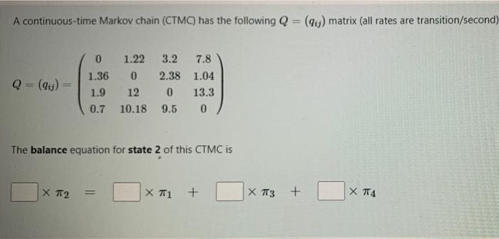 Solved A continuous-time Markov chain (CTMC) has the | Chegg.com