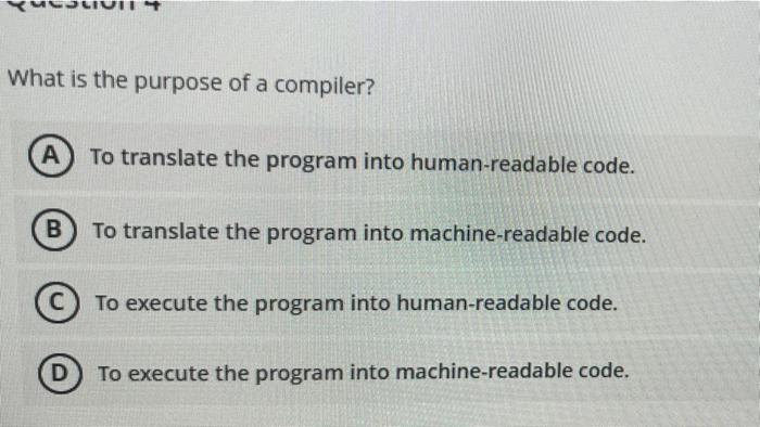 Solved What is the purpose of a compiler? To translate the | Chegg.com
