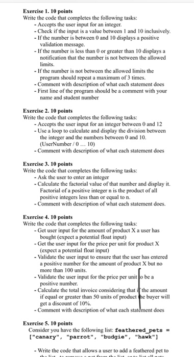 Exercise 1. 10 points Write the code that completes the following tasks: - Accepts the user input for an integer. - Check if