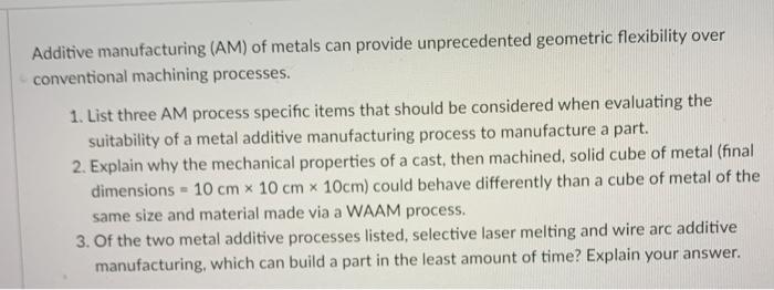 Solved Additive Manufacturing (AM) Of Metals Can Provide | Chegg.com