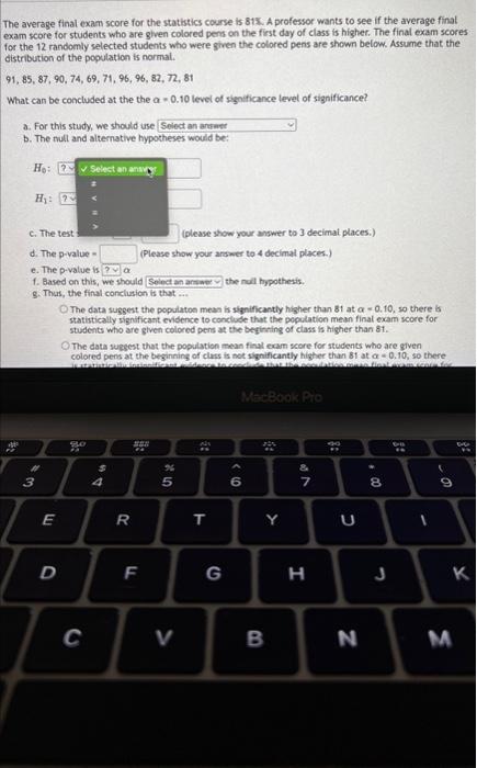 he average final exam score for the statistics course is 813. A professor wants to see if the average finat aam score for stu