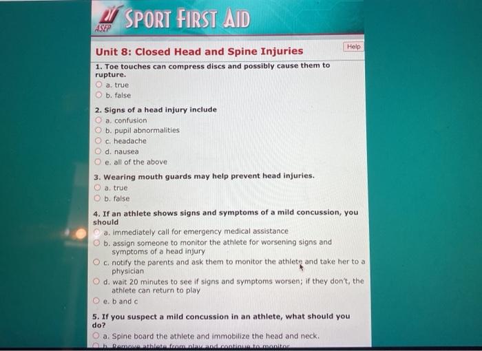 SPORT FIRST AID ASEP Help Unit 8: Closed Head and Spine Injuries 1. Toe touches can compress discs and possibly cause them to