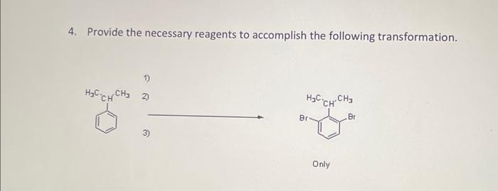 Solved 4. Provide the necessary reagents to accomplish the | Chegg.com