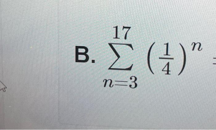 Solved ∑n=317(41)n | Chegg.com