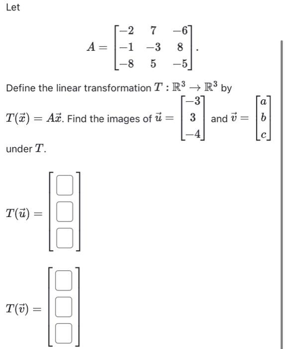 Solved Let A=⎣⎡−2−1−87−35−68−5⎦⎤ Define the linear | Chegg.com
