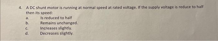 Solved 4. A DC shunt motor is running at normal speed at | Chegg.com