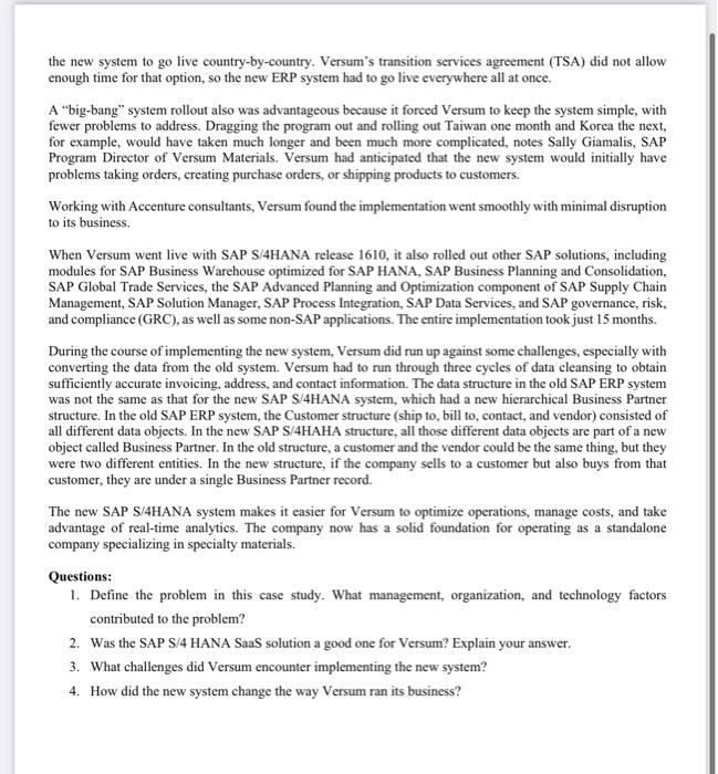 the new system to go live country-by-country. Versums transition services agreement (TSA) did not allow enough time for that