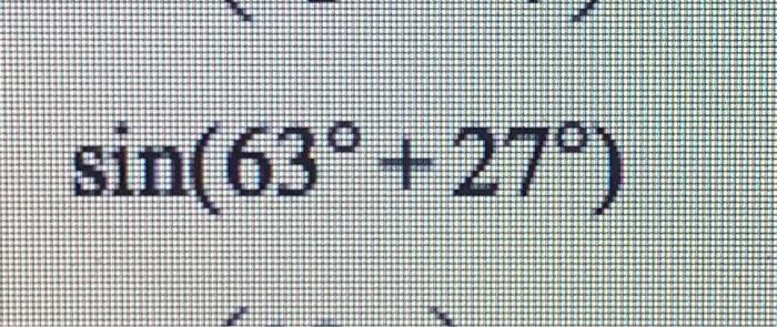 Solved sin(63° +27°) | Chegg.com