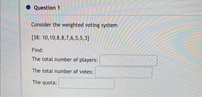 Solved Consider The Weighted Voting System [38: | Chegg.com