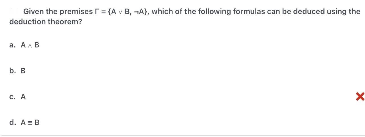 Solved Given The Premises Γ {a∨b ¬a} Which Of The Following