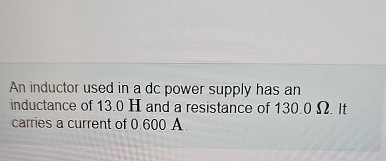 Solved An inductor used in a dc power supply has an | Chegg.com