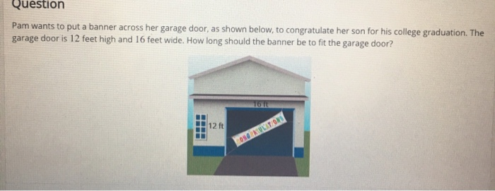 Solved Question Pam Wants To Put A Banner Across Her Gara
