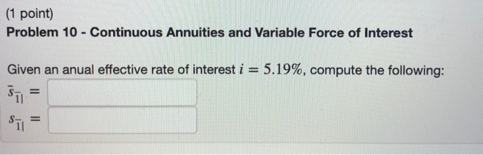 (1 point) Problem 3 - Continuous Annuities and | Chegg.com