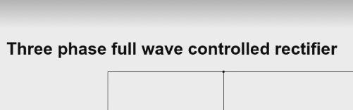 Three phase full wave controlled rectifier | Chegg.com