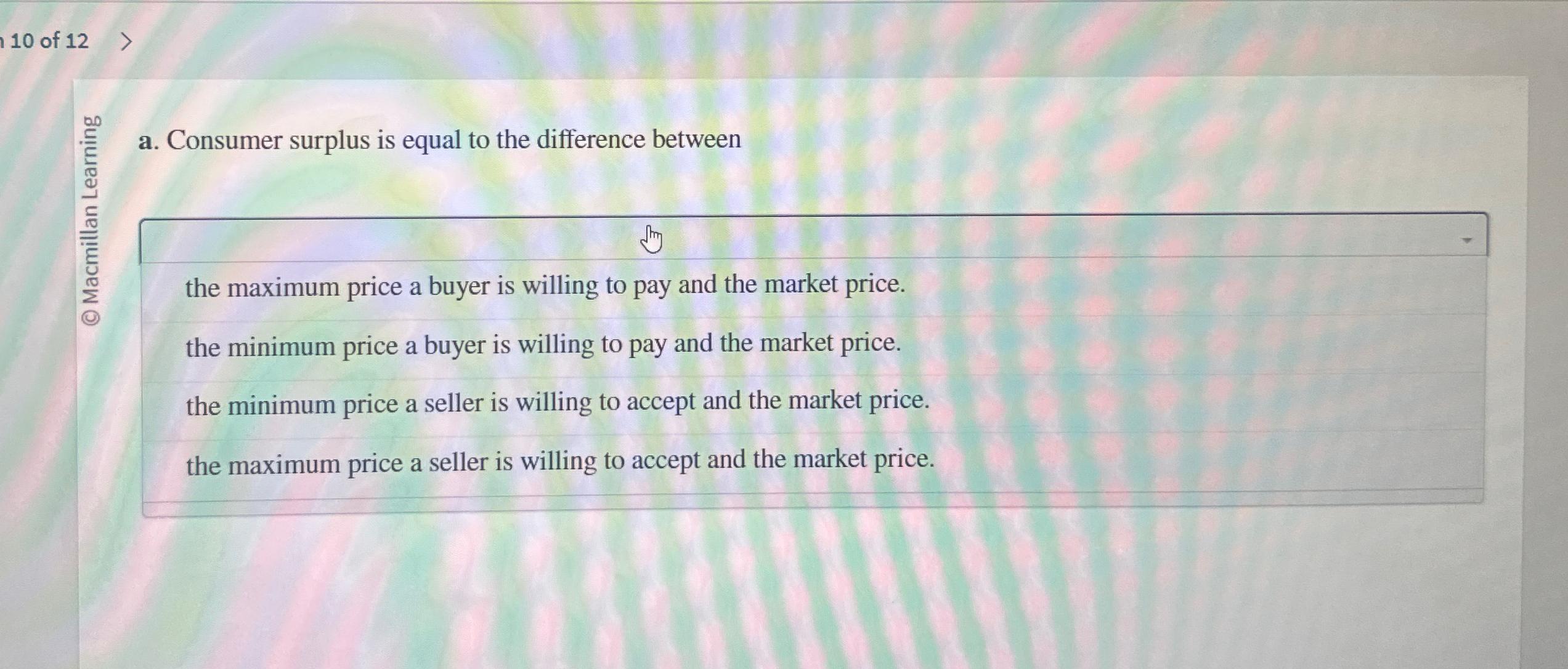 Solved 10 ﻿of 12a. ﻿Consumer surplus is equal to the | Chegg.com