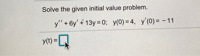 Solved Solve the given initial value problem. y'' + 6y' + | Chegg.com