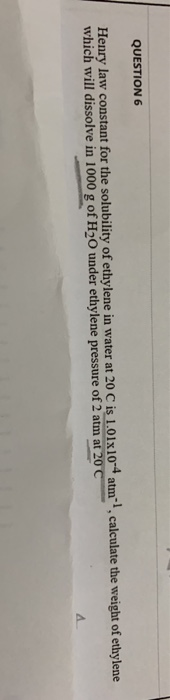 Solved QUESTION 6 calculate the weight of ethylene Henry Chegg