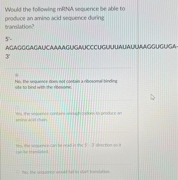 Solved Would the following mRNA sequence be able to produce | Chegg.com