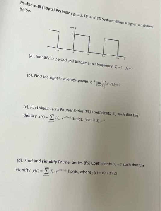 Solved Problem-Ill (40pts) Periodic Signals, FS, And LTI | Chegg.com