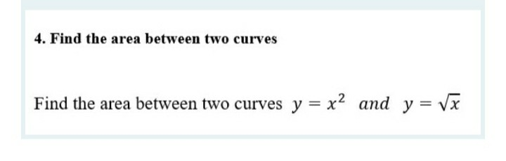 Solved 4. Find the area between two curves Find the area | Chegg.com