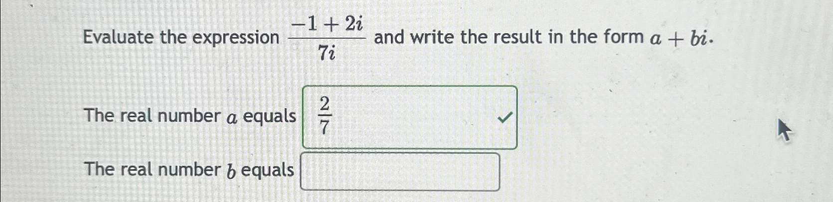 Solved Evaluate the expression -1+2i7i ﻿and write the result | Chegg.com