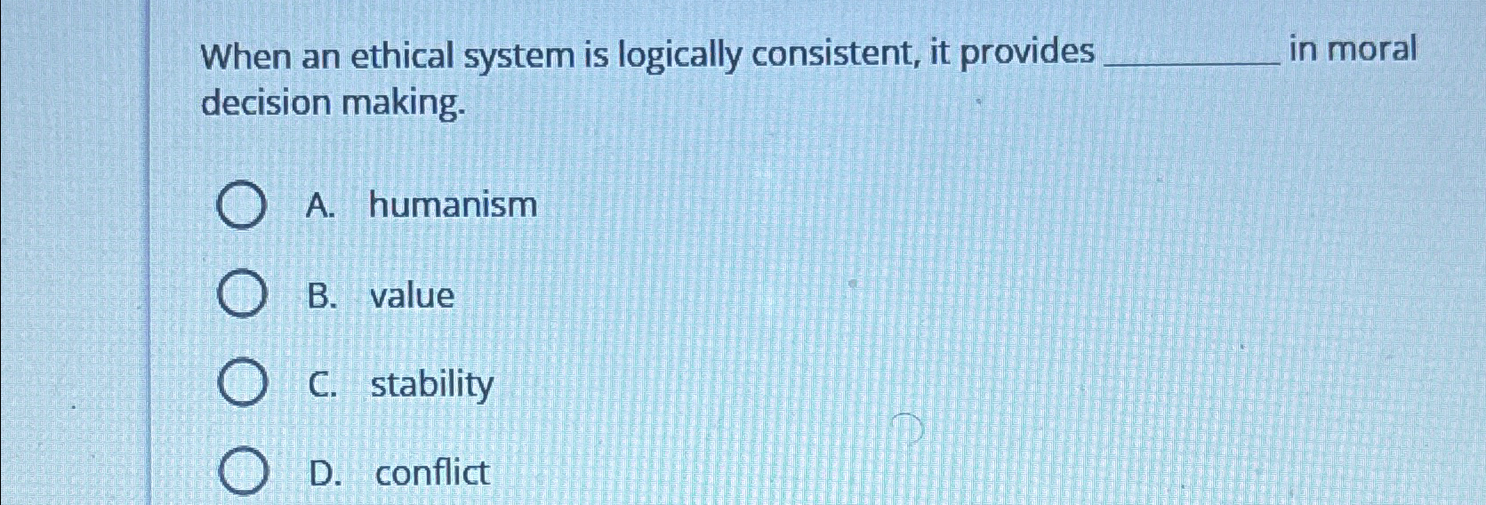Solved When an ethical system is logically consistent, it | Chegg.com