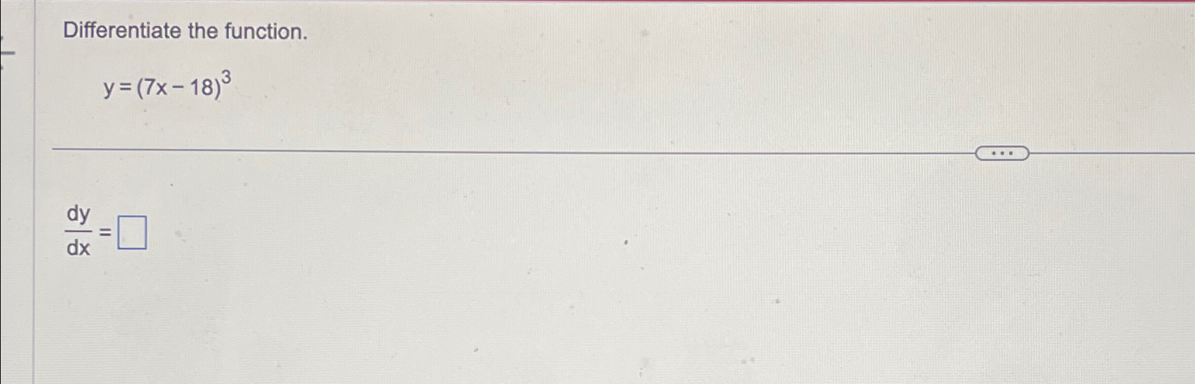 Solved Differentiate The Function Y 7x 18 3dydx