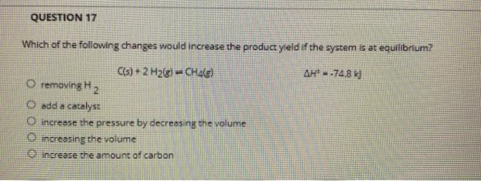 Solved QUESTION 17 Which of the following changes would | Chegg.com