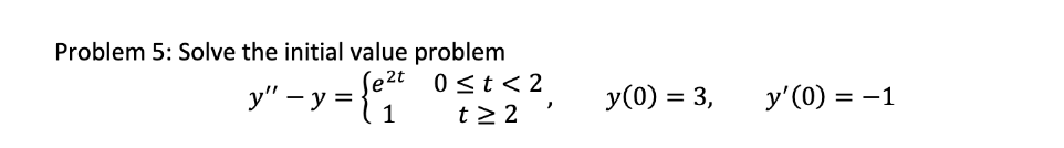 Solved Problem 5: Solve the initial value | Chegg.com