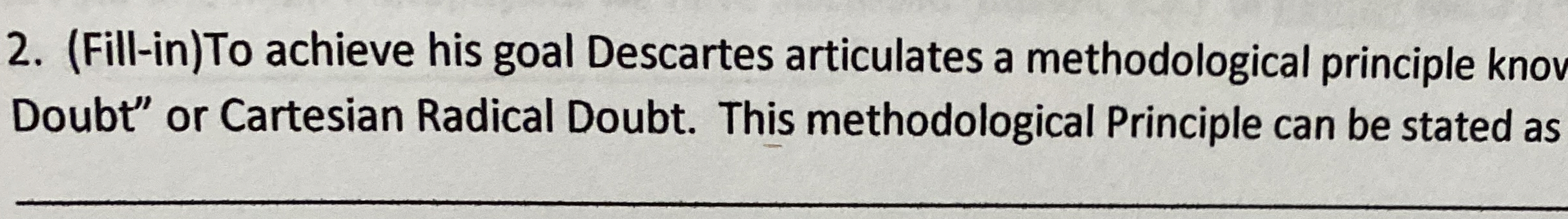 Solved (Fill-in)To achieve his goal Descartes articulates a | Chegg.com