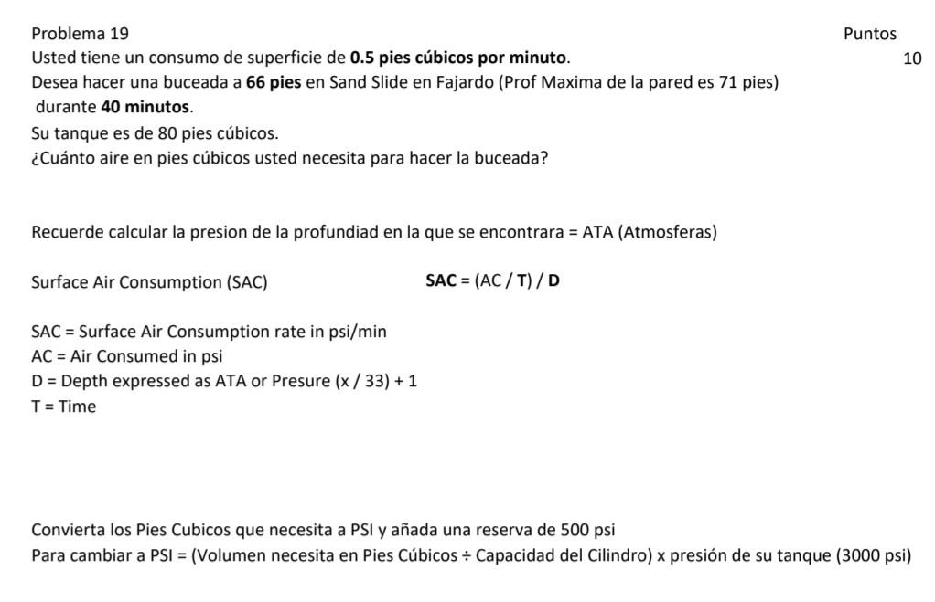 Puntos 10 Problema 19 Usted tiene un consumo de superficie de 0.5 pies cúbicos por minuto. Desea hacer una buceada a 66 pies