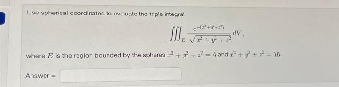 Solved Use spherical coordinates to evaluate the triple | Chegg.com