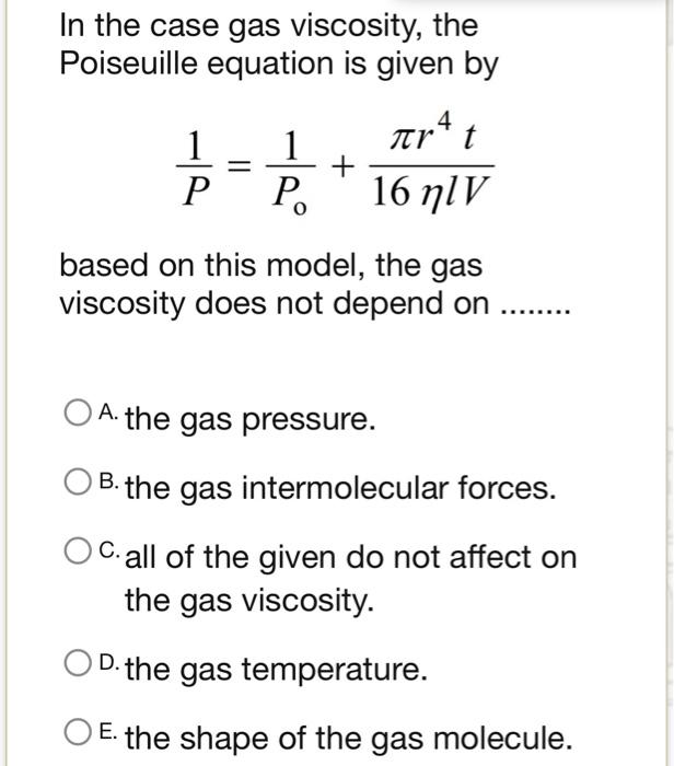 Solved In the case gas viscosity, the Poiseuille equation is
