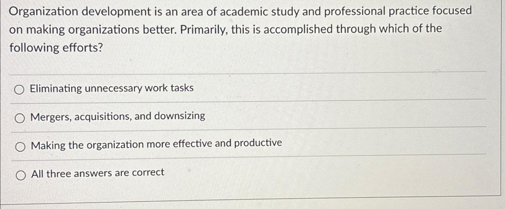 Solved Organization Development Is An Area Of Academic Study | Chegg.com