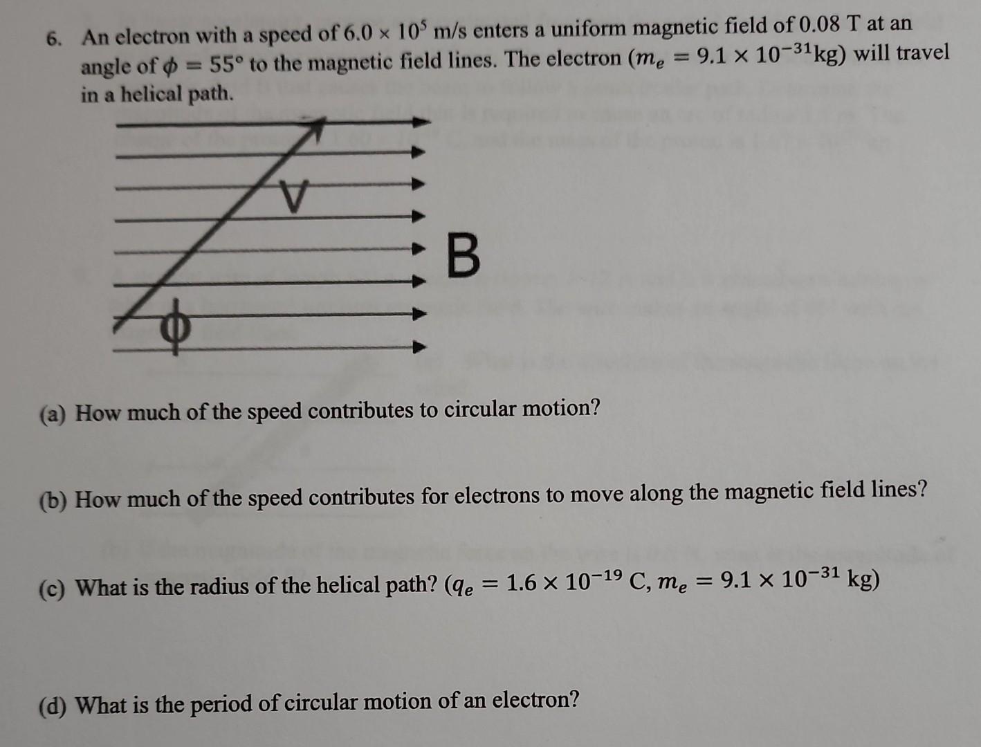 Solved 6. An electron with a speed of 6.0 x 10 m/s enters a | Chegg.com
